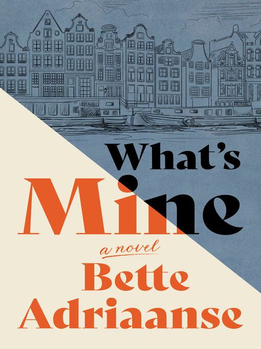 Title details for What's Mine by Bette Adriaanse - Available